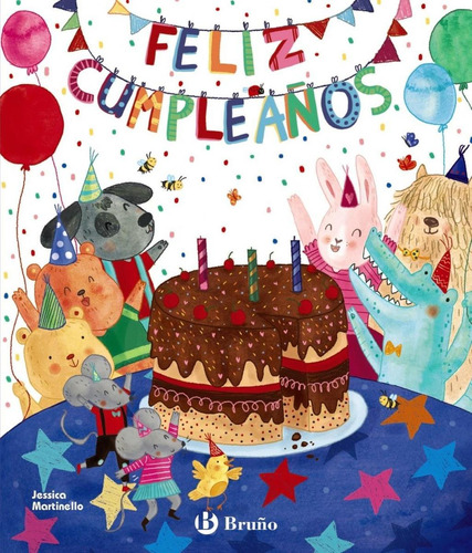 Feliz Cumpleaños, De Martinello, Jessica., Vol. 1. Editorial Bruño, Tapa Dura, Edición 1 En Castellano, 2021