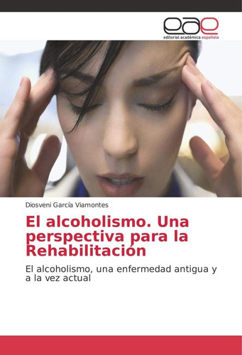 Libro:el Alcoholismo. Una Perspectiva Para La Rehabilitación