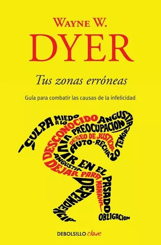 Tus Zonas Erróneas - Dyer, Wayne W. - Ed. Debolsillo