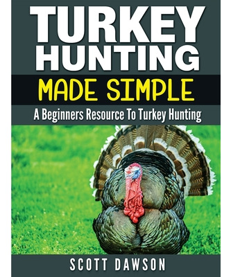 Libro Turkey Hunting Made Simple: A Beginners Resource To...