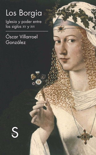 Los Borgia, De Villarroel González Oscar., Vol. 0. Editorial Silex, Tapa Blanda En Español, 2013