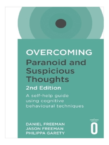 Overcoming Paranoid And Suspicious Thoughts, 2nd Editi. Eb11