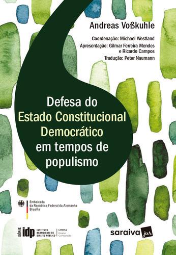 IDP - Linha Direito Comparado: Defesa do Estado Constitucional Democrático em Tempos de Populismo, de Voßkuhle, Andreas. Editora Saraiva Educação S. A., capa mole em português, 2020