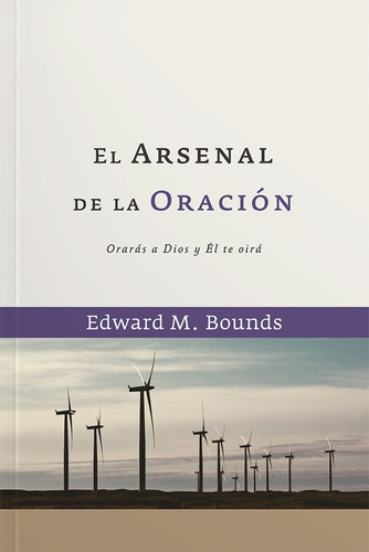 El Arsenal De La Oración. Edward Bounds