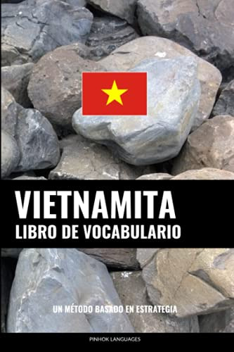 Libro De Vocabulario Vietnamita: Un Metodo Basado En Estrate