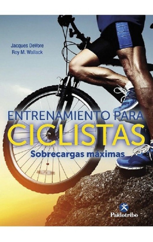Libro Entrenamiento Para Ciclistas Sobrecargas Máximas