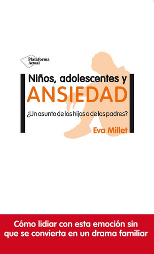 Niños, Adolescentes Y Ansiedad. ¿un Asunto De Los Hijos O De