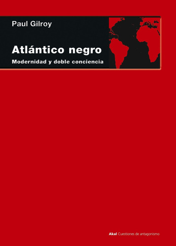 Atlántico Negro - Modernidad Y Doble Conciencia