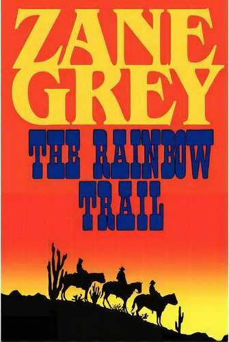 The Rainbow Trail (a Romantic Sequel To Riders Of The Purple Sage), De Zane Grey. Editorial Phoenix Rider, Tapa Blanda En Inglés