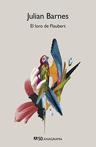 Libro : El Loro De Flaubert  - Barnes, Julian _y