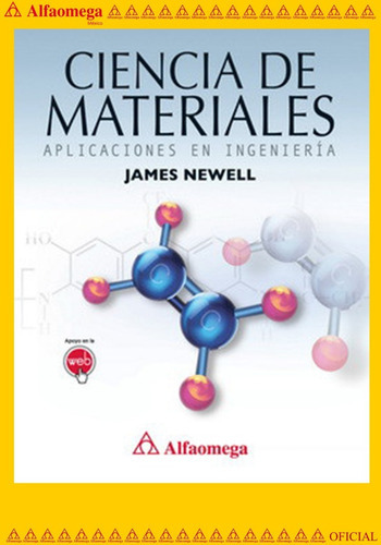 Ciencia De Materiales - Aplicaciones En Ingeniería, De Newell, James. Editorial Alfaomega Grupo Editor, Tapa Blanda, Edición 1 En Español, 2011