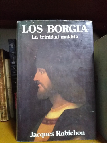 Los Borgia La Trinidad Maldita - Jacques Robichon