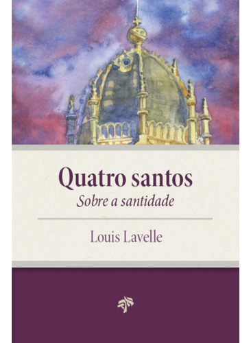 Quatro Santos: Sobre A Santidade, De Louis Lavelle. Editora Cedro, Capa Mole, Edição 1 Em Português, 2023