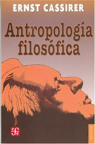 Antropologia Filosófica, de Ernst Cassirer. Editorial Fondo de Cultura Económica en español