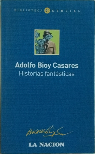 Historias Fantásticas / Adolfo Bioy Casares / La Nación 
