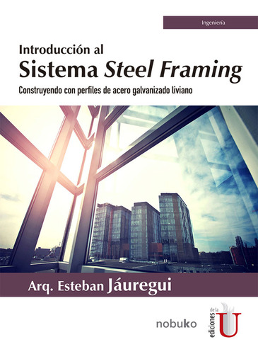 Introducción Al Sistema Steel Framing. Construyendo Con Perf