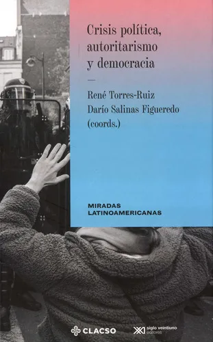 Crisis Politica Autoritarismo Y Democracia, De Salinas Figueredo, Darío. Editorial Siglo Xxi - México, Tapa Blanda, Edición 1 En Español, 2022
