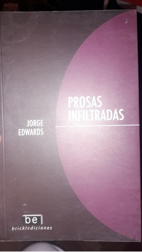 Prosas Infiltradas (jorge Edwards) Ensayos 