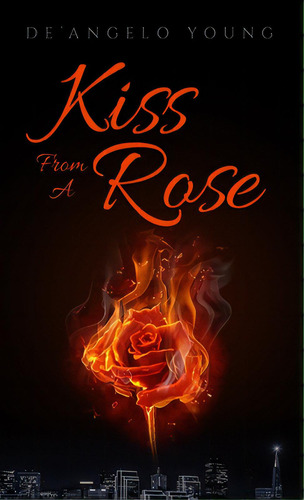Kiss From A Rose, De Young, De'angelo. Editorial Lulu Pr, Tapa Dura En Inglés