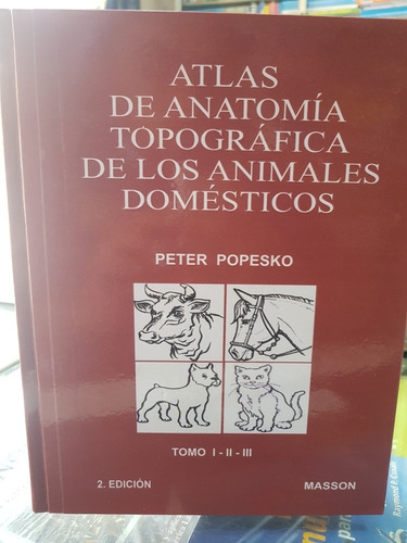 Atlas De Anatomía Topográfica De Los Animales Domésticos 