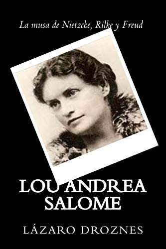 Libro: Lou Andrea Salome: La Musa De Nietzche, Rilke Y Freud