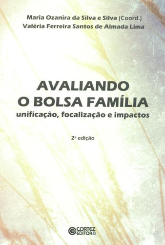 Avaliando o Bolsa Família: unificação, focalização e impactos, de Lima, Valeria Ferreira Santos de Almada. Cortez Editora e Livraria LTDA, capa mole em português, 2014