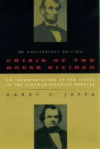 Crisis Of The House Divided, De Harry V. Jaffa. Editorial University Chicago Press, Tapa Blanda En Inglés
