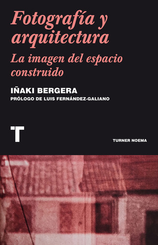 Fotografía Y Arquitectura. La Imagen Del Espacio Construido: , De Bergera, Iñaki., Vol. 1. Editorial Oceano, Tapa Pasta Blanda, Edición 1 En Español, 2023