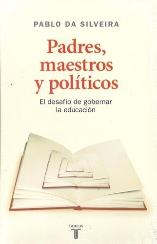 Padres, Maestros Y Politicos - Da Silveira, Pablo, de Da Silveira Pablo. Editorial Taurus en español