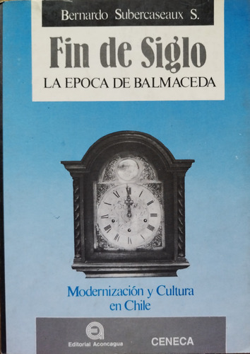 Fin De Siglo - Bernardo Subercaseaux S