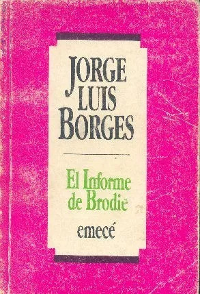 Jorge Luis Borges: El Informe De Brodie