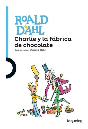 Charlie Y La Fabrica De Chocolate - Dahl - Loqueleo