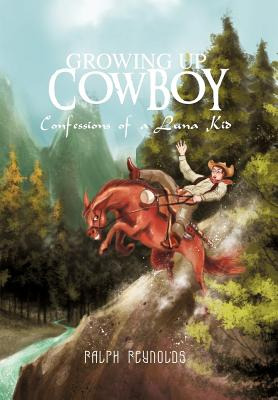Libro Growing Up Cowboy: Confessions Of A Luna Kid - Reyn...