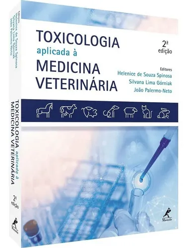 Toxicología Aplicada a la Medicina Veterinaria - Edición 2, impreso, tapa blanda, en portugués, por Helenice De Souza Spinosa, Silvana Lima Górniak, João Palermo-neto. Editora Manole, 2020.