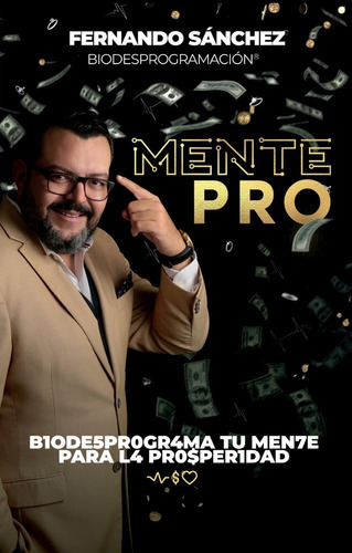 Mente Pro. Biodesprograma Tu Mente Para La Prosperidad, De Sanchez Gutierrez, Fernando. Editorial Ediciones Dos Puntos, Tapa Blanda En Español, 2021