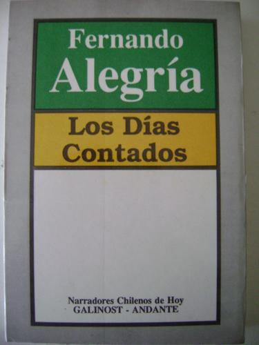 Los Días Contados; De Fernando Alegría. Ediciones Galinost