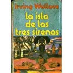 La Isla De Las Tres Sirenas - Irving Wallace - Grijalbo