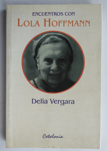 Delia Vergara. Encuentros Con Lola Hoffmann