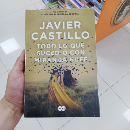 Libro Todo Lo Que Sucedió Con Miranda Huff - Javier Castillo