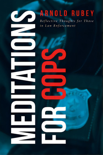 Meditations For Cops: Reflective Thoughts For Those In Law Enforcement, De Rubey, Arnold. Editorial Covenant Books, Tapa Blanda En Inglés