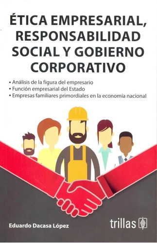 Tica Empresarial, Responsabilidad Social Y Gobierno Corporativo, De  Dacasa Lopez, Eduardo., Vol. 1. Editorial Trillas, Tapa Blanda, Edición 1a En Español, 2019