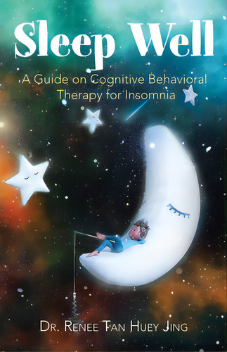 Sleep Well: A Guide On Cognitive Behavioral Therapy For Insomnia, De Huey Jing, Renee Tan. Editorial Partridge Pub Singapore, Tapa Blanda En Inglés