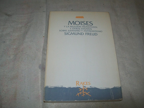 Moises Y La Religión Monoteista Y Otros Ensayos · S. Freud.