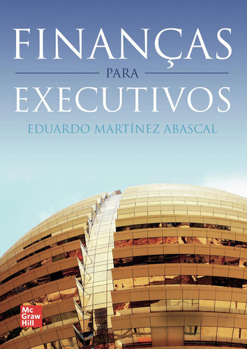 Finanûças Para Executivos: No aplica, de Martinez Abascal , Eduardo.. Serie 1, vol. 1. Editorial Mc Graw Hill Interamericana S.L., tapa pasta blanda, edición 1 en español, 2021