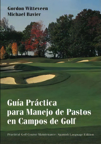 Guia Practica Para Manejo De Pastos En Campos De Golf, De Gordon Witteveen. Editorial John Wiley & Sons Inc, Tapa Blanda En Español