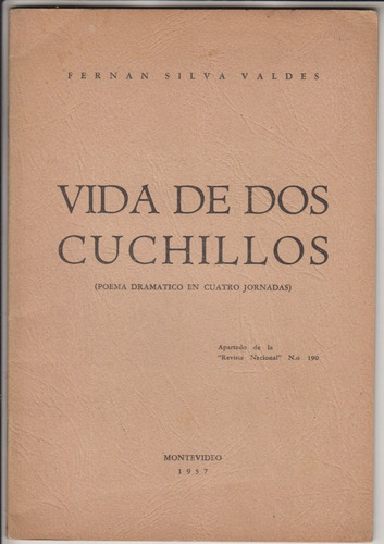 1957 Fernan Silva Valdes Vida De 2 Cuchillos Poema Dramatico