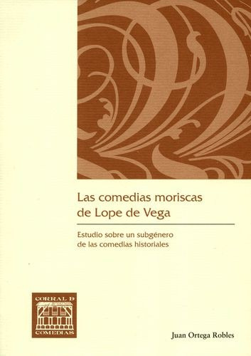 Libro Comedias Moriscas De Lope De Vega. Estudio Sobre Un S