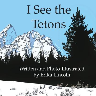 Libro I See The Tetons - Erika M Lincoln
