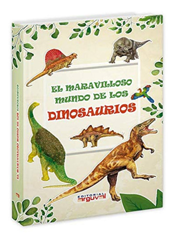 El Maravilloso Mundo De Los Dinosaurios, De Batanero; Marta. Editorial Arguval, Tapa Dura, Edición 1 En Español, 2019
