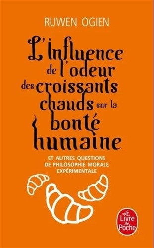 L'influence De L'odeur Des Croissants Chauds Sur La Bonte Humaine - Ogien, De Ogien, Ruwen. Editorial Librairie Generale Francaise, Tapa Blanda En Francés, 2012